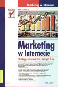 „Marketing w Internecie. Strategie dla małych i dużych firm”