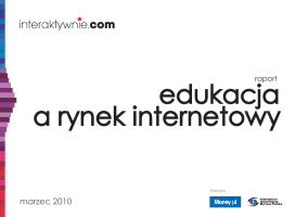 RAPORT INTERAKTYWNIE.COM: EDUKACJA A RYNEK INTERNETOWY 2010