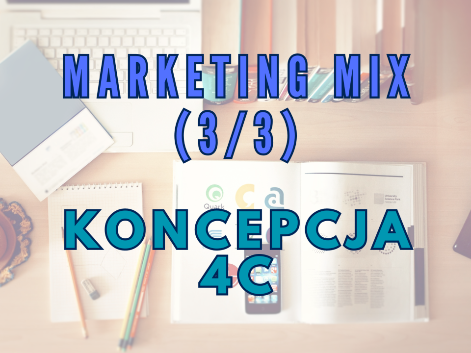 4C: alternatywna koncepcja Marketing Mix (3/3)