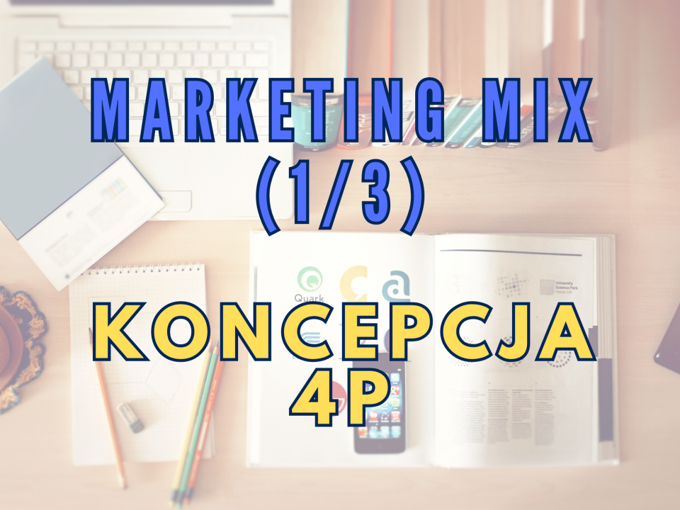 4P: podstawowa koncepcja Marketing Mix, którą warto znać (1/3)