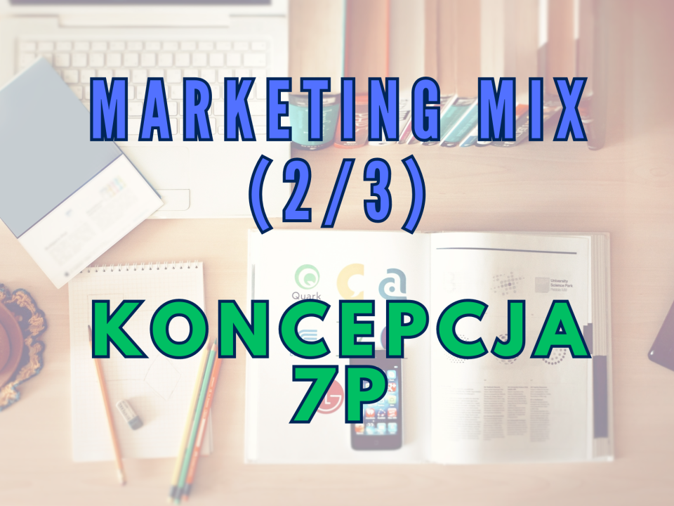 7P: rozwinięcie koncepcji Marketing Mix (2/3)