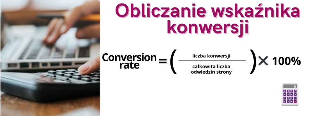 Wskaźnik konwersji. Jak obliczyć konwersje